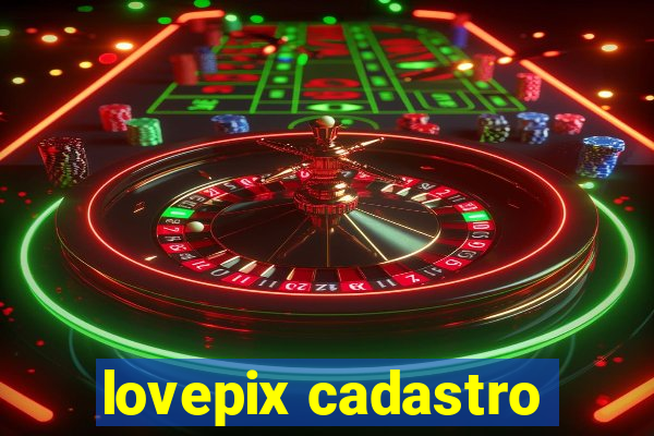 lovepix cadastro